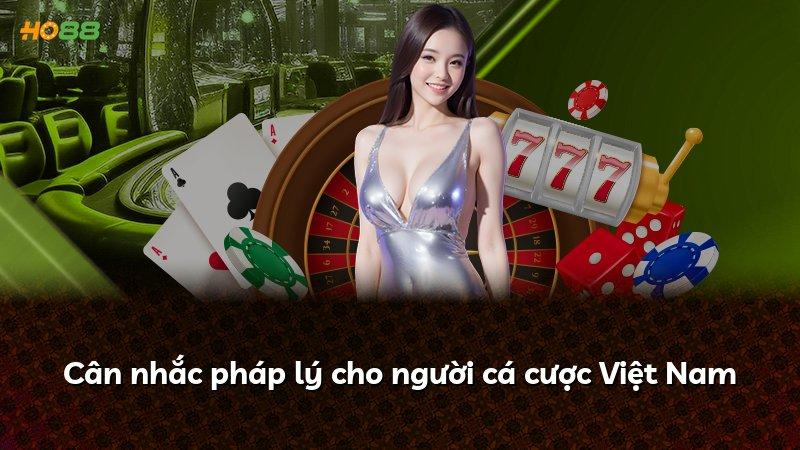 Cân nhắc pháp lý cho người cá cược Việt Nam
